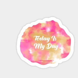 Today Is My Day Sticker